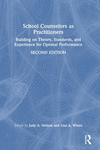 School Counselors as Practitioners: Building on Theory, Standards, and Experience for Optimal Performance 2nd ed. H 486 p. 24