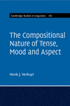 The Compositional Nature of Tense, Mood and Aspect:Volume 167 (Cambridge Studies in Linguistics, Vol. 167) '24