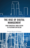 The Rise of Digital Management: From Industrial Mobilization to Platform Capitalism(Routledge International Studies in Business