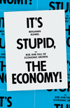 It's Stupid, the Economy!: The Rise and Fall of Economic Growth P 192 p.