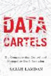 Data Cartels:The Companies That Control and Monopolize Our Information '22