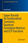 Upper Bounds for Grothendieck Constants, Quantum Correlation Matrices and CCP Functions 1st ed. 2024(Lecture Notes in Mathematic