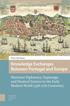 Knowledge Exchanges Between Portugal and Europe – Maritime Diplomacy, Espionage, and Nautical Science in the Early Modern World