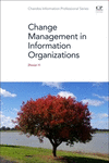 Change Management in Information Organizations(Chandos Information Professional Series) P 210 p. 24