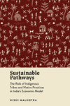 Sustainable Pathways:The Role of Indigenous Tribes and Native Practices in India's Economic Model '24