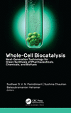 Whole-Cell Biocatalysis:Next-Generation Technology for Green Synthesis of Pharmaceutical, Chemicals, and Biofuels '24