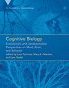Cognitive Biology: Evolutionary and Developmental Perspectives on Mind, Brain, and Behavior(Vienna Theoretical Biology) P 352 p.