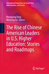The Rise of Chinese American Leaders in U.S. Higher Education: Stories and Roadmaps 1st ed. 2023(International Perspectives on S