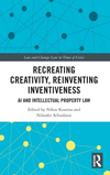 Recreating Creativity, Reinventing Inventiveness: AI and Intellectual Property Law(Law and Change) H 194 p. 24