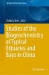 Studies of the Biogeochemistry of Typical Estuaries and Bays in China 1st ed. 2020(Springer Earth System Sciences) H XVII, 233 p