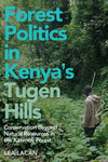 Forest Politics in Kenya's Tugen Hills – Conservation Beyond Natural Resources in the Katimok Forest H 300 p. 24