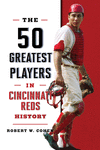The 50 Greatest Players in Cincinnati Reds History H
