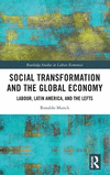 Social Transformation and the Global Economy: Labour, Latin America, and the Lefts(Routledge Studies in Labour Economics) H 236