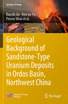 Geological Background of Sandstone-Type Uranium Deposits in Ordos Basin, Northwest China, 2023 ed. (Springer Geology) '24