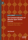 The Commercialisation of Massive Open Online Courses:Reading Ideologies in Between the Lines, 2024 ed. '24