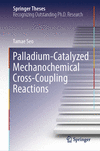 Palladium-Catalyzed Mechanochemical Cross-Coupling Reactions 2024th ed.(Springer Theses) H 24