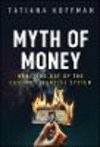 Myth of Money: Breaking Out of the Failing Financi al System H 24