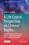 A Life Course Perspective on Chinese Youths (Life Course Research and Social Policies, Vol. 17)
