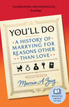 You'll Do: A History of Marrying for Reasons Other Than Love P 336 p. 25