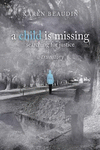 A Child Is Missing-Searching for Justice a True Story P 250 p. 16