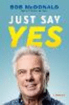 Just Say Yes: A Memoir H 25