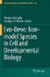 Evo-Devo:Non-model Species in Cell and Developmental Biology (Results and Problems in Cell Differentiation, Vol. 68) '20