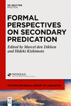 Formal Perspectives on Secondary Predication (The Mouton-Ninjal Library of Linguistics [mnll], Vol. 8) '24