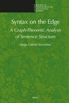 Syntax on the Edge:A Graph-Theoretic Analysis of Sentence Structure (Empirical Approaches to Linguistic Theory, Vol. 21) '23