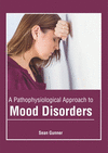 A Pathophysiological Approach to Mood Disorders H 221 p. 19