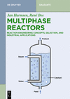 Multiphase Reactors:Reaction Engineering Concepts, Selection, and Industrial Applications (De Gruyter Textbook) '23