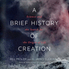 A Brief History of Creation: Science and the Search for the Origin of Life O 15