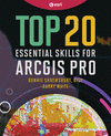 Top 20 Essential Skills for ArcGIS Pro(Top 20 Essential Skills 1) P 240 p. 23