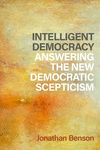 Intelligent Democracy:Answering the New Democratic Scepticism (Philosophy, Politics, and Economics) '24