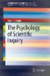 The Psychology of Scientific Inquiry (SpringerBriefs in Psychology) '19