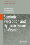 Semiotic Perception and Dynamic Forms of Meaning (Lecture Notes in Morphogenesis) '23