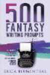 500 Fantasy Writing Prompts: Fantasy Story Ideas and Writing Prompts for Fiction Writers P 60 p. 20