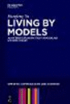 Living by Models:An Interdisciplinary Study in Modeling Systems Theory (Semiotics, Communication and Cognition [Scc], Vol. 22)