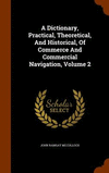 A Dictionary, Practical, Theoretical, And Historical, Of Commerce And Commercial Navigation, Volume 2 H 888 p. 15