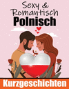 50 Romantische Kurzgeschichten auf Polnisch Deutsche und Polnische Kurzgeschichten Nebeneinander: Polnisch Lernen Durch Romantis