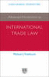Advanced Introduction to International Trade Law (Elgar Advanced Introductions series) '15
