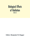 Biological effects of radiation; mechanism and measurement of radiation, applications in biology, photochemical reactions, effec