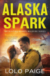 Alaska Spark: A Friends to Lovers Workplace Romance(The Blazing Hearts Wildfire 1) P 422 p. 20
