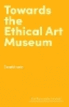 Towards the Ethical Art Museum(Hot Topics in the Art World) H 104 p. 25