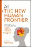 AI + the New Human Frontier:Reimagining the Future of Time, Trust + Truth '24