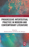 Progressive Intertextual Practice in Modern and Contemporary Literature(Routledge Studies in Contemporary Literature) H 164 p. 2