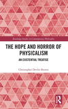 The Hope and Horror of Physicalism: An Existential Treatise(Routledge Studies in Contemporary Philosophy) H 150 p. 24