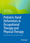 Pediatric Hand Deformities in Occupational Therapy and Physical Therapy:Manual Treatment and Splint Therapy '24