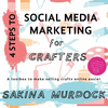 4 Steps to Social Media Marketing for Crafters: A toolbox to make selling crafts online easier(4 Steps to Social Media Marketing