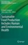 Sustainable Food Production Includes Human and Environmental Health 2014th ed.(Issues in Agroecology – Present Status and Future