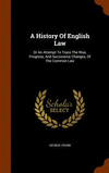 A History Of English Law: Or An Attempt To Trace The Rise, Progress, And Successive Changes, Of The Common Law H 596 p. 15